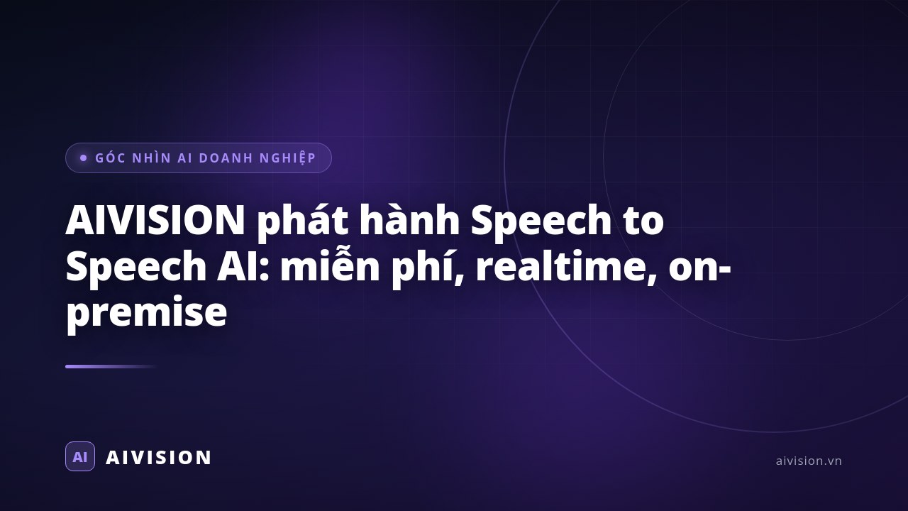AIVISION phát hành Speech to Speech AI: miễn phí, realtime, on-premise