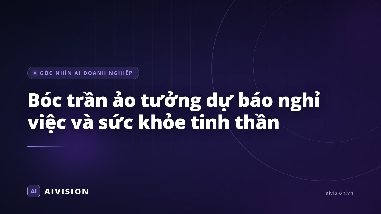Bóc trần ảo tưởng dự báo nghỉ việc và sức khỏe tinh thần