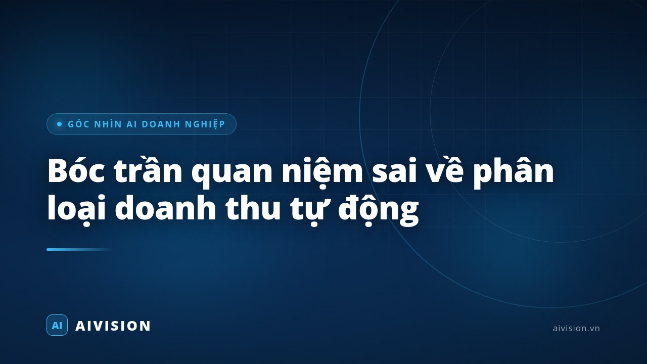 Bóc trần quan niệm sai về phân loại doanh thu tự động