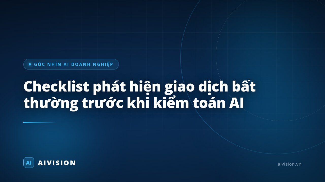 Checklist phát hiện giao dịch bất thường trước khi kiểm toán AI