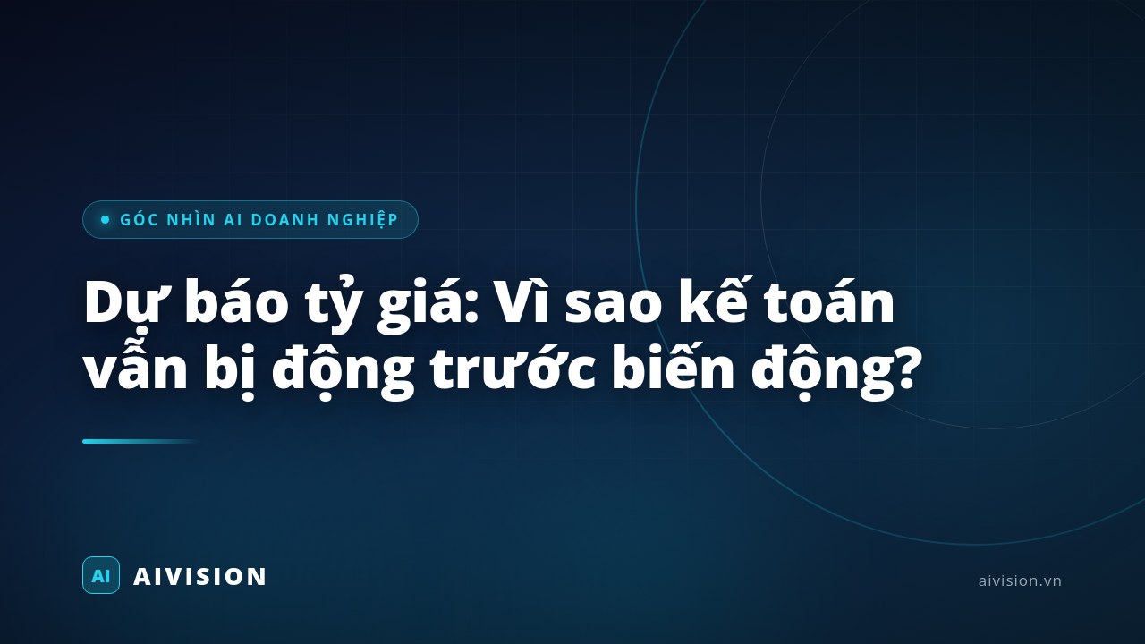 Dự báo tỷ giá: Vì sao kế toán vẫn bị động trước biến động?